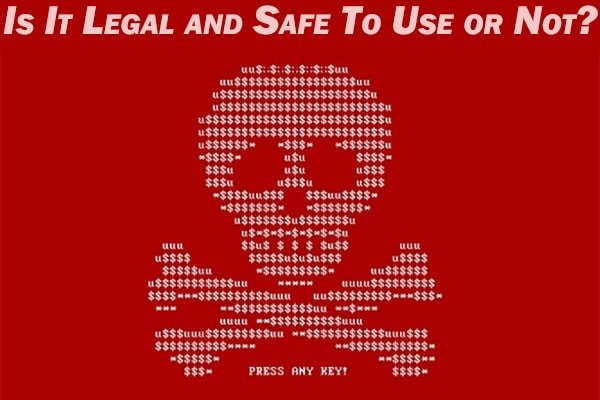 safe and legal to use or not