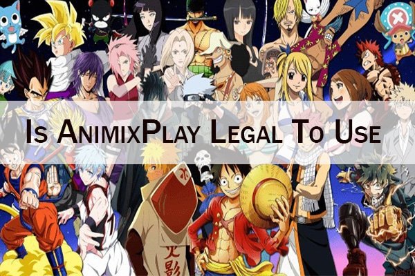 Is AnimixPlay Legal To Use