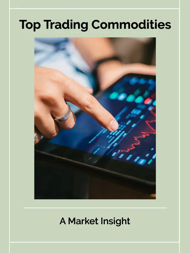 Top Trading Commodities – A Market Insight