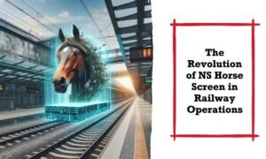 The Revolution of NS Horse Screen in Railway Operations - Buxvertise